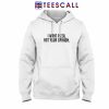 I Want Pizza Not Your Opinion Hoodies