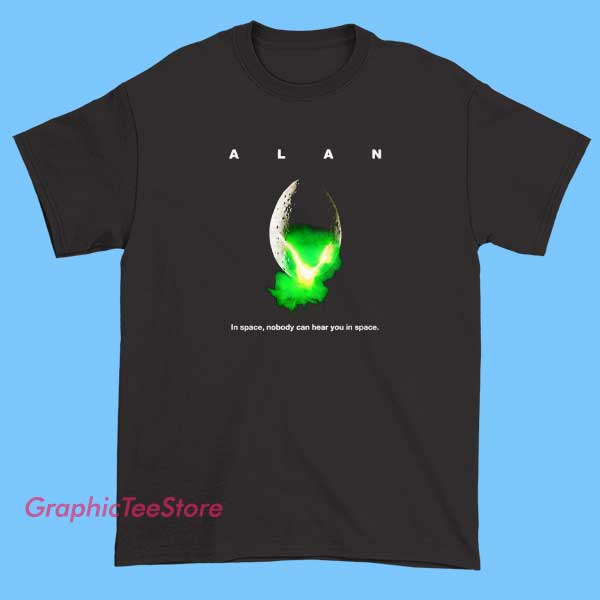 Alan In Space shirt Nobody Can Hear You In Space 2 A T-shirt design featuring Alan in space, showcasing an astronaut named Alan floating among stars and planets, perfect for space enthusiasts and fans of space exploration.