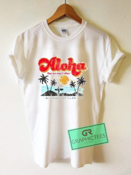 Aloha Keep Our Oceans Clean Graphic Tee Shirts