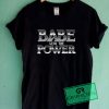 Babe With The Power Graphic Tee Shirts