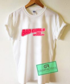Bad Girls From Brooklyn Graphic Tee Shirts