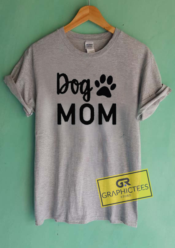 Dog Mom Graphic Tees Shirts - graphicteestore