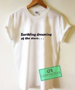 Earthling Dreaming Of The Stars Graphic Tee Shirts