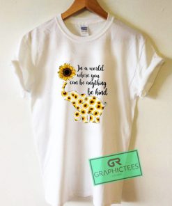 Elephant Sunflower In a World Where You Graphic Tee Shirts