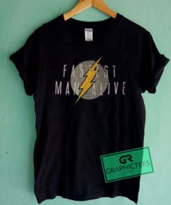 Fastest Man Alive Graphic Tee Shirts