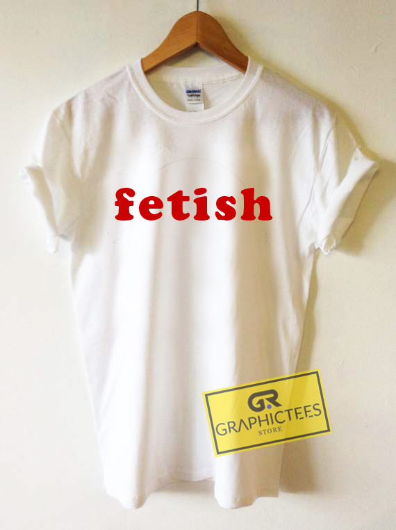 Fetish Graphic Tees Shirts - graphicteestore