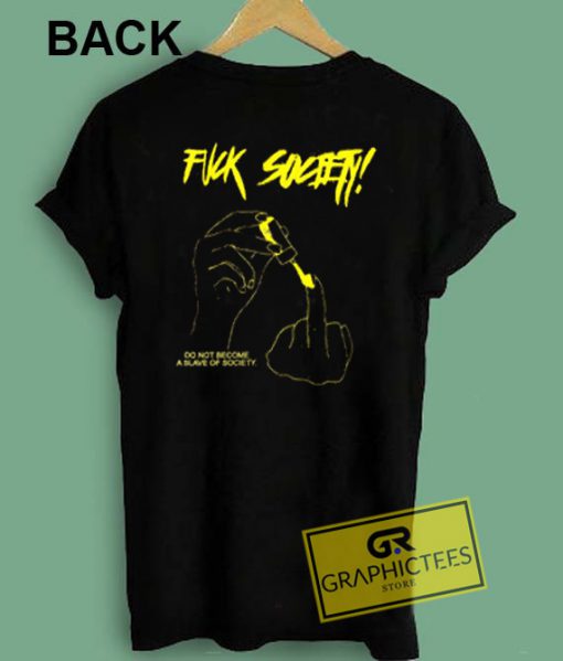 Fuck Society Graphic Tees Shirts