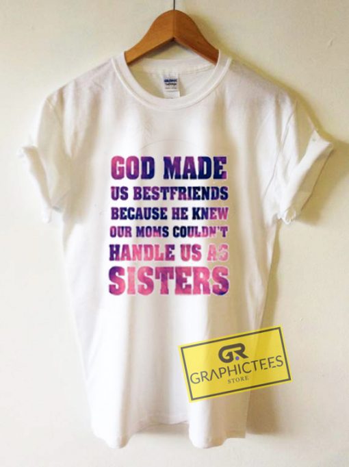God Made Us Bestfriends Graphic Tees Shirts