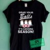 Grab Your Balls It's Canning Season Graphic Tee Shirts