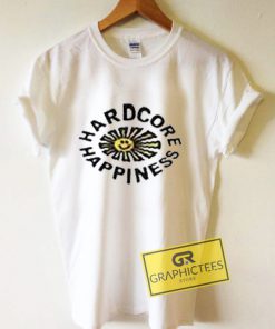 Hardcore Happiness Graphic Tees Shirts