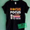 Hocus pocus I need dunkin’ donuts to focus Graphic Tee Shirts