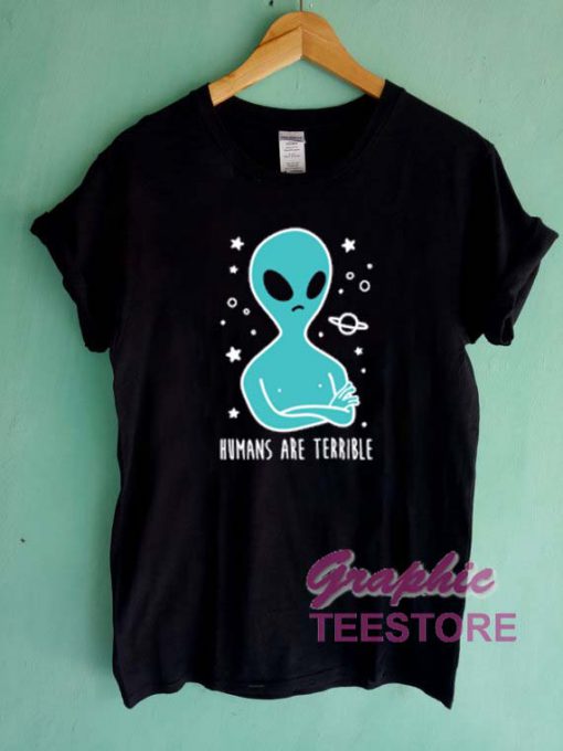 Humans Are Terrible Graphic Tee Shirts