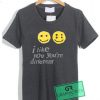 I Like You You're Different Dark Grey Graphic Tee Shirts