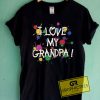 I Love My Grandpa Graphic Tees Shirts
