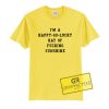 I'm a Happy Go Lucky Graphic Tees Shirts