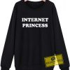 Internet Princess sweatshirt graphic tees