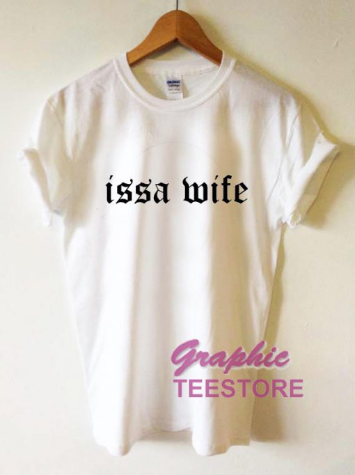 Issa Wife Graphic Tee Shirts