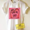 Miss Love Me Baby Graphic Tees Shirts