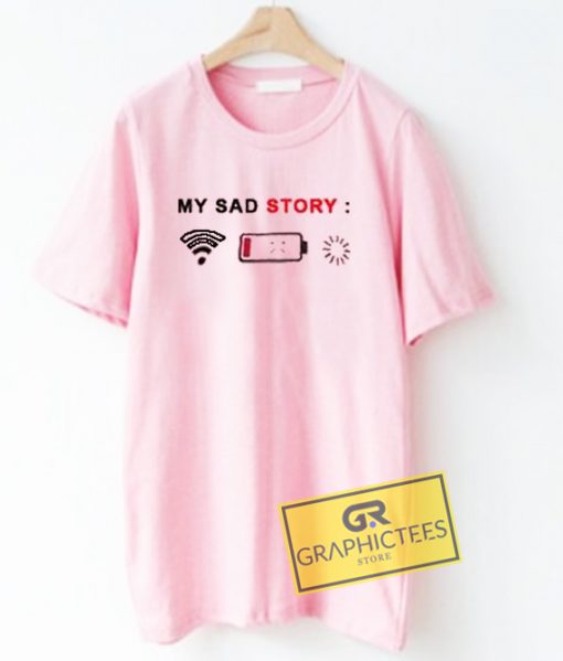 My Sad Story Graphic Tees Shirts
