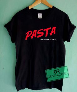 Pasta Perfection At Its Finest Graphic Tee Shirts