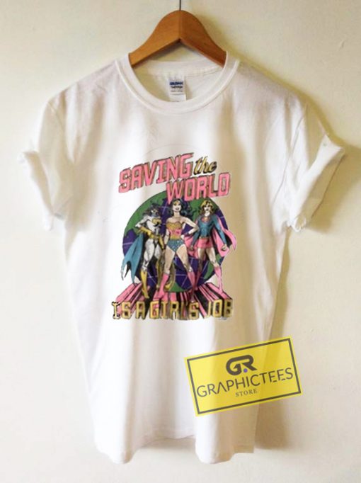 Saving The World Is A Girls Job Graphic Tees Shirts