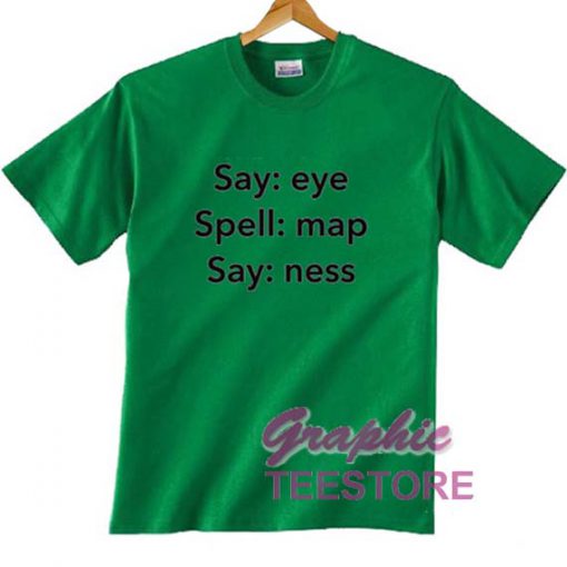 Say Eye Spell Map Say Ness Graphic Tee Shirts