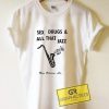 Sex Drugs And All That Jazz Graphic Tees Shirts