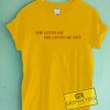 She Loves Me She Loves Me Not Graphic Tee Shirts