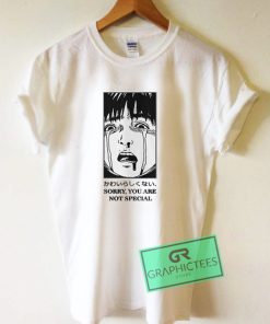 Sorry You Are Not Special 01 Graphic Tee Shirts