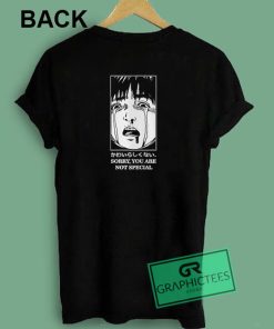 Sorry You Are Not Special Graphic Tee Shirts