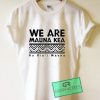 We Are Mauna Kea Tribal Graphic Tee Shirts