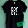 Boy Bye Graphic Tees Shirts
