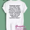 Computer Games Don't Affect Kids Quotes t shirt