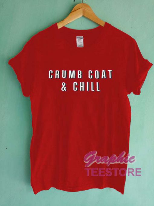 Crumb Coat And Chill Graphic Tee Shirts