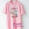 Donut Disturb Graphic Tee Shirts