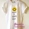 Have A God Day Smile Graphic Tee Shirts