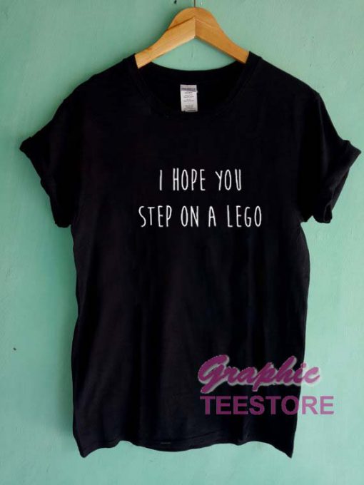 I Hope You Step On A Lego Graphic Tee Shirts