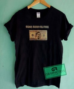 Make Money Not Friends Graphic Tees Shirts