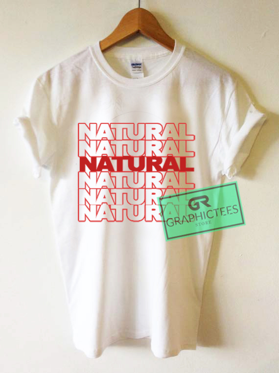 Natural Graphic Tees Shirts - graphicteestore