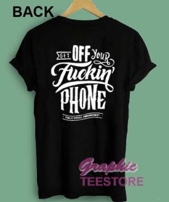 Off Your Fuckin Phone Graphic Tee Shirts