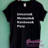 Unicorns Mermaids Rainbows Pizza Graphic Tee Shirts