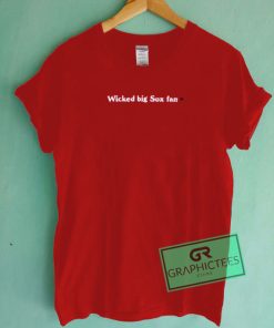 wicked big sox fan shirt