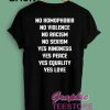 no homophobia no violence no racism quote Graphic Tee Shirts