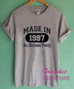 Made In 1997 All Original Parts Graphic Tee Shirts