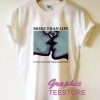 More Than Life Graphic Tee Shirts