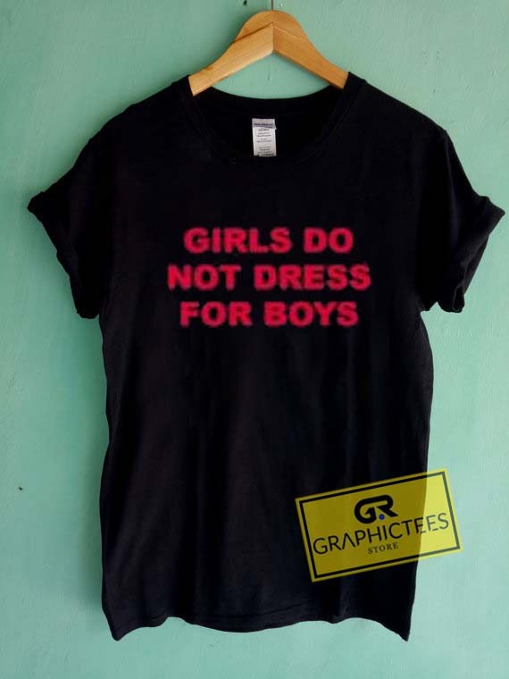 girls do not dress for boys t shirt