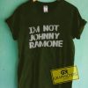 I'm Not Johnny Ramone Graphic Tee Shirts
