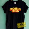 Problem Child Graphic Tee Shirts