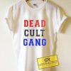 Dead Cult Gang Graphic Tee Shirts