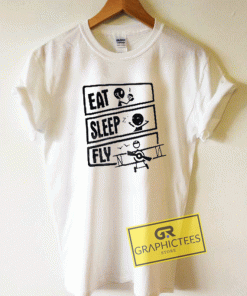Eat Sleep Fly Graphic Tee Shirts